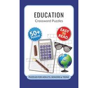 Education Crossword Puzzles: Crossword Puzzles with Easy to Read Print about Education, High School, Science and More I 6x9 inches, 120 pages I 50+… Gift for Vacations, Holidays and Relaxation