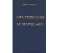 Education dans le nouvel âge - - BAILEY ALICE A. - Lucis Eds - Livre