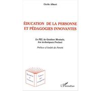 Education de la personne et pédagogies innovantes Le PEI, la Gestion Mentale, les techniques Freinet - Cécile Albert - L'harmattan - broché - Essai