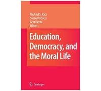 Education, Democracy And The Moral Life