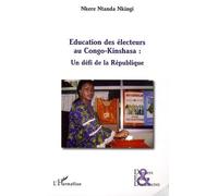 Education Des Électeurs Au Congo-Kinshasa - Un Défi De La République