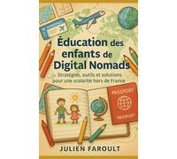 Éducation des enfants de Digital Nomads: Stratégies, outils et solutions pour une scolarité hors de France
