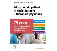 Éducation du patient en kinésithérapie et thérapies physiques: 75 fiches pour que vos patients se sentent mieux dans leur peau