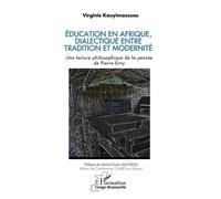 Éducation en Afrique, dialectique entre tradition et modernité Une lecture philosophique de la pensée de Pierre Erny - Virginie Kouyimoussou - L'harmattan - broché - Etude