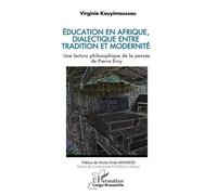 Éducation en Afrique, dialectique entre tradition et modernité Une lecture philosophique de la pensée de Pierre Erny - Virginie Kouyimoussou - L'harmattan - broché - Etude