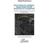 Éducation en Afrique, dialectique entre tradition et modernité Une lecture philosophique de la pensée de Pierre Erny - Virginie Kouyimoussou - L'harmattan - broché - Etude