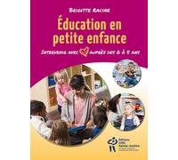 Éducation en petite enfance Intervenir avec cœur auprès des 0 à 5 ans - Brigitte Racine - Hopital Sainte-Justine - broché - Essai