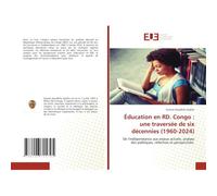 Éducation En Rd. Congo : Une Traversée De Six Décennies (1960-2024)