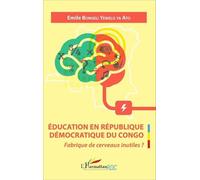 Éducation en République Démocratique du Congo Fabrique de cerveaux inutiles ? - Emile Bongeli Yeikelo Ya Ato - L'harmattan - broché - Essai