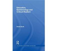 Education Epistemology and Critical Realism by David Scott David Scott (Auteur)