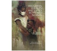 Education, Equality And Justice In The New Normal: Global Responses To The Pandemic