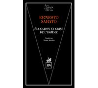 Education et crise de l'homme - Ernesto Sabato - R & N Eds - broché - Essai