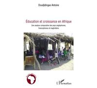 Education et croissance en Afrique Une analyse comparative des pays anglophones, francophones et maghrébins - Antoine Doudjidingao - L'harmattan - broché - Etude