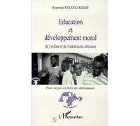 Education Et Développement Moral De L'enfant Et De L'adolescent Africains - Pour Ne Pas En Faire Des Délinquants