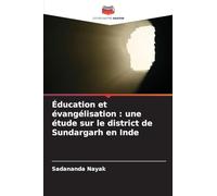 Éducation et évangélisation: une étude sur le district de Sundargarh en Inde