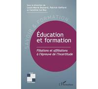 Éducation et formation: Filiations et affiliations à l’épreuve de l’incertitude