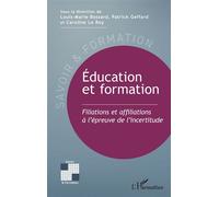 Éducation et formation: Filiations et affiliations à l’épreuve de l’incertitude