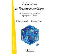 Éducation et Fractures scolaires Questions de géographes à propos de l'École - Rémi Rouault - Chronique Sociale - broché - Etude