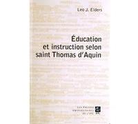 Education et instruction selon st thomas d aquin Léo J. Elders (Auteur)