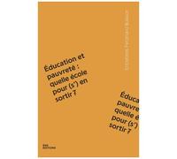 Education Et Pauvreté : Quelle École Pour (S') En Sortir ?