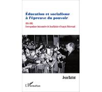Education et socialisme à l'épreuve du pouvoir 1981-1995 Correspondance buissonnière de Jean Battut et François Mitterrand - Jean Battut - L'harmattan - broché - Essai