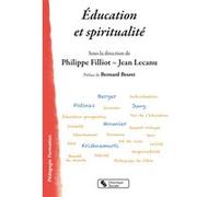 Éducation et spiritualité Philippe Filliot (Editeur général), Jean Lecanu (Editeur général), Bernard Besret (Préface), Philippe Filliot (Auteur)