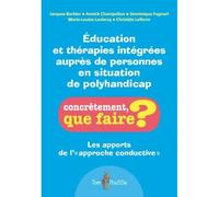 Éducation et thérapies intégrées auprès des personnes en situation de polyhandicap : Les apports de l'approche conductive