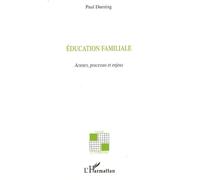 Education familiale Acteurs, processus et enjeux - Paul Durning - L'harmattan - broché - Etude