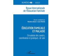 Education familiale et maladie Circulation des savoirs, coordination et pratiques de soin N°48 - 2020 / 2 - N°48 - 2020 / 2 - Nicoletta Diasio - L'harmattan - broché - Revue