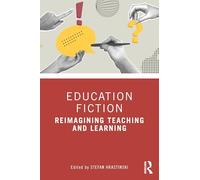 Education Fiction: Reimagining Teaching and Learning