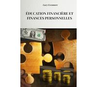 ÉDUCATION FINANCIÈRE ET FINANCES PERSONNELLES: MÉTHODES ET STRATÉGIES POUR AUGMENTER SA RICHESSE ET AMÉLIORER SA CONDITION ÉCONOMIQUE PERSONNELLE