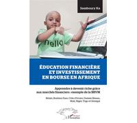 Education financière et investissement en bourse en Afrique Apprendre à devenir riche grâce aux marchés financiers : l'exemple de la BRVM Bénin, Burkina Faso, Côte d'Ivoire, Guinée Bissau, Mali, Niger