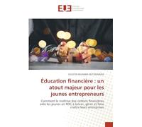 Éducation financière : un atout majeur pour les jeunes entrepreneurs: Comment la maîtrise des notions financières aide les jeunes en RDC à lancer, gérer et faire croître leurs entreprises