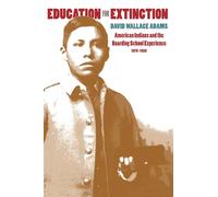 Education for Extinction: American Indians and the Boarding School Experience 1875-1928