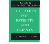Education for Patients and Clients, Routledge Essentials for Nurses Vivien E. Coates (Auteur)
