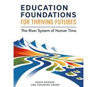 Education Foundations for Thriving Futures: The River System of Human Time