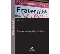 Éducation française, l'heure de vérite Philippe Jamet (Auteur)