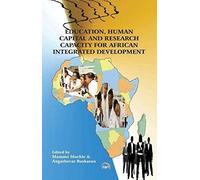 Education, Human Capital And Research Capacity For African Integrated Development