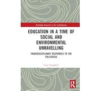 Education in a Time of Social and Environmental Unravelling