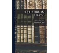 Education in Africa - Thomas Jesse Jones - Creative Media Partners LLC - Livre en Anglais Thomas Jesse JonesThomas Jesse Jones (Auteur)