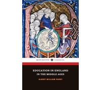 Education in England in the Middle Ages: The 1920 Medieval Education History Classic