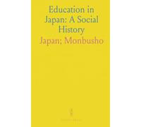 Education in Japan: A Social History: From samurai ethics to Confucian schools, priests, and women's learning