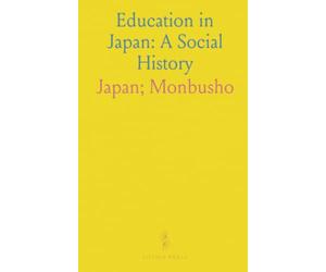 Education in Japan: A Social History: From samurai ethics to Confucian schools, priests, and women's learning