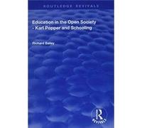 Education in the Open Society Karl Popper and Schooling by Richard Bailey Richard Bailey (Auteur)