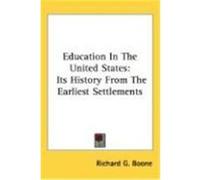 Education in the United States: Its History from the Earliest Settlements Boone, Richard G. (Auteur)