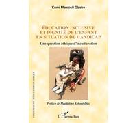 Éducation inclusive et dignité de l'enfant en situation de handicap Une question éthique d’inculturation - Magdalena Kohout-Diaz - L'harmattan - broché - Essai