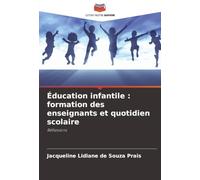 Éducation infantile : formation des enseignants et quotidien scolaire: Réflexions