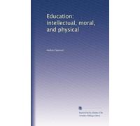 Education: intellectual, moral and physical.