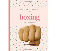 Education Is Important But Boxing Is Importanter : Dot Grid Notebook: For Boxing Lover Drawing Writing Painting Sketching Or Doodling 120 Pages 8.5 X 11 Inches For Kids, Boys And Girls Gifts