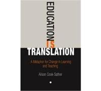 Education Is Translation: A Metaphor for Change in Learning and Teaching Cook-Sather, Alison (Auteur)